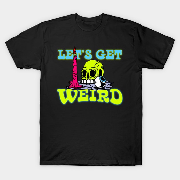 Let's Get Weird Altar T-Shirt by The Sherwood Forester